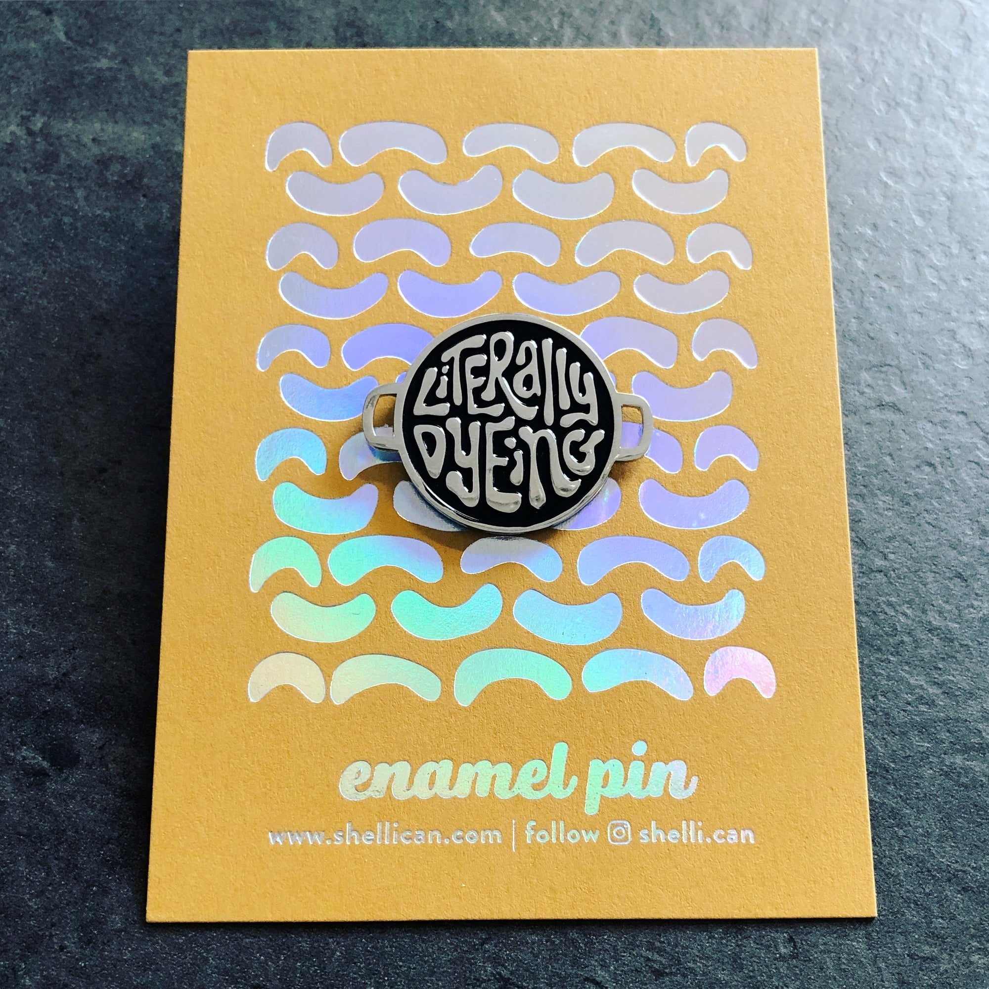 Shelli Can - Literally Dyeing - Pin